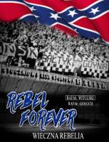 Rebel forever. Wieczna rebelia. Autor: Gołuch Rafał, Witulski Rafał. SmakLiter.pl Okładka książki Rebel forever. Wieczna rebelia