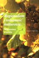 Regionalizm i tożsamość kulturowa. Winiarstwo a media. Autor:   Praca zbiorowa. SmakLiter.pl Okładka książki Regionalizm i tożsamość kulturowa. Winiarstwo a media