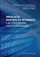 Okładka książki Regulacja dostępu do internetu i jej polityczne...