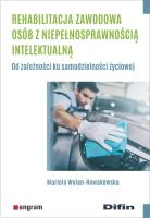 Rehabilitacja zawodowa osób z niepełnosprawnością intelektualną. Autor: Wolan-Nowakowska Mariola. SmakLiter.pl Okładka książki Rehabilitacja zawodowa osób z niepełnosprawnością intelektualną