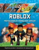 Roblox Profesjonalny podręcznik gracza. Autor: Pettman Kevin. SmakLiter.pl Okładka książki Roblox Profesjonalny podręcznik gracza