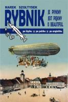 Rybnik je piykny. Rybnik jest piękny. Autor: Szołtysek Marek. SmakLiter.pl Okładka książki Rybnik je piykny. Rybnik jest piękny