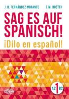 Sag es auf Spanisch! 1 A2-B2. Autor: B. Fernandez Morante, E. M. Rostek. SmakLiter.pl Okładka książki Sag es auf Spanisch! 1 A2-B2