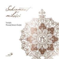 Okładka książki Sakrament Miłości. Pamiątka Pierwszej Komunii