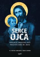 Serce Ojca. Autor: Dudkiewicz Mateusz ks., Zaremba Marek. SmakLiter.pl Okładka książki Serce Ojca