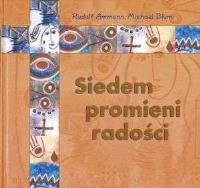 Siedem promieni radości. Autor: Rudolf Ammann, Blumert Michael. SmakLiter.pl Okładka książki Siedem promieni radości