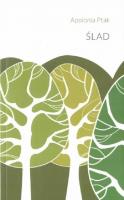 Ślad. Autor: Ptak Apolonia. SmakLiter.pl Okładka książki Ślad