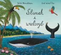 Ślimak i wieloryb. Autor: Axel Scheffler Julia Donaldson. SmakLiter.pl Okładka książki Ślimak i wieloryb