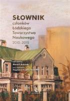 Słownik członków Łódzkiego Towarzystwa Naukowego 2010-2015. Autor: Mariola Antczak (red.), Przybysz-Stawska Magdalena. SmakLiter.pl Okładka książki Słownik członków Łódzkiego Towarzystwa Naukowego 2010-2015