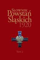 Słownik Powstań Śląskich 1920 T.2. Autor:   Praca zbiorowa. SmakLiter.pl Okładka książki Słownik Powstań Śląskich 1920 T.2