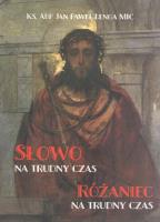 Słowo na trudny czas. Różaniec na trudny czas. Autor: Ks.abp Jan Paweł Lenga MIC. SmakLiter.pl Okładka książki Słowo na trudny czas. Różaniec na trudny czas