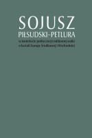 Okładka książki Sojusz Piłsudski-Petlura w kontekście politycznej i militarnej walki o kształt Europy Środkowej i Ws