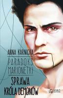 Sprawa Króla Demonów. Paradoks marionetki. Tom 4. Autor: Karnicka Anna. SmakLiter.pl Okładka książki Sprawa Króla Demonów. Paradoks marionetki. Tom 4