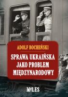 Sprawa ukraińska jako problem międzynarodowy. Autor: Bocheński Adolf. SmakLiter.pl Okładka książki Sprawa ukraińska jako problem międzynarodowy