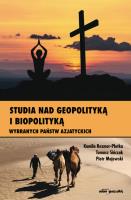 Studia nad geopolityką i biopolityką wybranych państw azjatyckich. Autor: Rezmer-Płotka Kamila, Tomasz Sińczak, Majewski Piotr M.. SmakLiter.pl Okładka książki Studia nad geopolityką i biopolityką wybranych państw azjatyckich