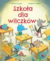 Szkoła dla wilczków. Autor: Mabire Grégoire, CAROLINE ROQUE. SmakLiter.pl Okładka książki Szkoła dla wilczków