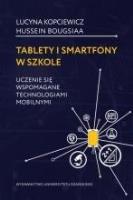 Tablety i smartfony w szkole. Autor: Lucyna Kopciewicz (red.), Bougsiaa Hussein. SmakLiter.pl Okładka książki Tablety i smartfony w szkole