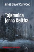 Tajemnica Johna Keitha. Autor: James Oliver Curwood. SmakLiter.pl Okładka książki Tajemnica Johna Keitha