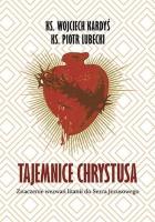 Tajemnice Chrystusa. Autor: ks. Wojciech Kardyś, ks. Piotr Lubecki. SmakLiter.pl Okładka książki Tajemnice Chrystusa