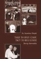 Takie to były czasy, tacy to byli ludzie. Autor: Stanisław Olejnik. SmakLiter.pl Okładka książki Takie to były czasy, tacy to byli ludzie