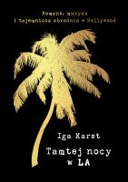 Tamtej nocy w LA. Autor: Karst Iga. SmakLiter.pl Okładka książki Tamtej nocy w LA