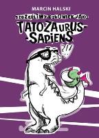 Tatozaurus-Sapiens. Autor: Marcin Halski. SmakLiter.pl Okładka książki Tatozaurus-Sapiens