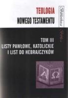 Okładka książki Teologia Nowego Testamentu T.3 Listy Pawłowe...
