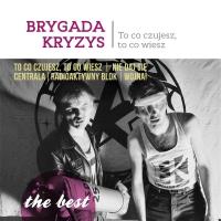 The best. To co czujesz, to co wiesz CD. Autor: Brygada Kryzys. SmakLiter.pl Okładka książki The best. To co czujesz, to co wiesz CD