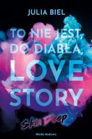 To nie jest, do diabła, love story! Skin deep. Autor: JULIA BIEL. SmakLiter.pl Okładka książki To nie jest, do diabła, love story! Skin deep