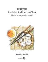 Tradycje i sztuka kulinarna Chin. Autor: Burski Ksawery. SmakLiter.pl Okładka książki Tradycje i sztuka kulinarna Chin