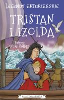 Tristan i Izolda. Legendy arturiańskie. Tom 6. Autor: autor nieznany. SmakLiter.pl Okładka książki Tristan i Izolda. Legendy arturiańskie. Tom 6