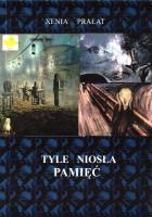 Tyle niosła pamięć. Autor: Xenia Prałat. SmakLiter.pl Okładka książki Tyle niosła pamięć