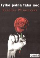 Tylko jedna taka noc. Autor: Karolina Wiśniewska. SmakLiter.pl Okładka książki Tylko jedna taka noc