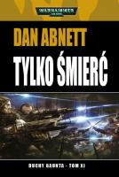 Tylko Śmierć. Autor: Dann Abnett. SmakLiter.pl Okładka książki Tylko Śmierć