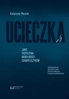 Ucieczka jako przyczyna mobilności Europejczyków. Autor: Waniek Katarzyna. SmakLiter.pl Okładka książki Ucieczka jako przyczyna mobilności Europejczyków