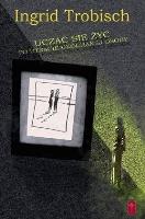 Ucząc się żyć po utracie ukochanej osoby. Autor: Ingrid Trobisch. SmakLiter.pl Okładka książki Ucząc się żyć po utracie ukochanej osoby