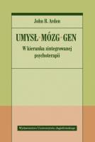 Umysł, mózg, gen. W kierunku zintegrowanej psychoterapii. Autor: John B. Arden. SmakLiter.pl Okładka książki Umysł, mózg, gen. W kierunku zintegrowanej psychoterapii