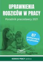 Okładka książki Uprawnienia rodziców w prac y Poradnik pracodawcy 2021