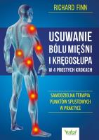 Usuwanie bólu mięśni i kręgosłupa w 4 prostych krokach. Samodzielna terapia punktów spustowych w praktyce. Autor: Richard Finn. SmakLiter.pl Okładka książki Usuwanie bólu mięśni i kręgosłupa w 4 prostych krokach. Samodzielna terapia punktów spustowych w praktyce