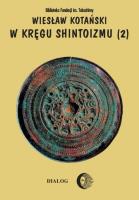 W kręgu shintoizmu Doktryna kult organizacja Tom 2. Autor: Kotański Wiesław. SmakLiter.pl Okładka książki W kręgu shintoizmu Doktryna kult organizacja Tom 2