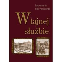W tajnej służbie Wykłady płk. dypl. Stefana Mayera o polskim wywiadzie wojskowym. Autor: Kołakowski Piotr. SmakLiter.pl Okładka książki W tajnej służbie Wykłady płk. dypl. Stefana Mayera o polskim wywiadzie wojskowym
