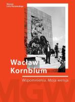 Wacław Kornblum. Wspomnienia. Moja wersja. Autor: Izaak (Wacek) Kornblum. SmakLiter.pl Okładka książki Wacław Kornblum. Wspomnienia. Moja wersja