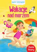 Wakacje nad morzem. Sami czytamy. Autor: Ilona Brydak (ilustr.). SmakLiter.pl Okładka książki Wakacje nad morzem. Sami czytamy
