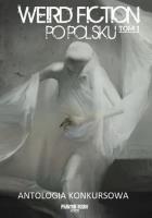 Weird fiction po polsku T.1. Autor: praca zbiorowa. SmakLiter.pl Okładka książki Weird fiction po polsku T.1