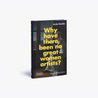 Why Have There Been No Great Women Artists?. Autor: Catherine Grant, Nochlin Linda. SmakLiter.pl Okładka książki Why Have There Been No Great Women Artists?