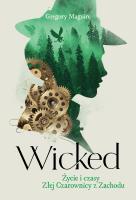 Wicked. Życie i czasy Złej Czarownicy z Zachodu wyd. 2. Autor: Maguire Gregory. SmakLiter.pl Okładka książki Wicked. Życie i czasy Złej Czarownicy z Zachodu wyd. 2