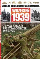 Wielki Leksykon Uzbrojenia Wrzesień 1939 t. 21. Autor: Opracowanie zbiorowe. SmakLiter.pl Okładka książki Wielki Leksykon Uzbrojenia Wrzesień 1939 t. 21