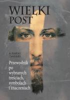 Wielki Post. Przewodnik po wybranych treściach. Autor: Ks.andrzej Zwoliński. SmakLiter.pl Okładka książki Wielki Post. Przewodnik po wybranych treściach
