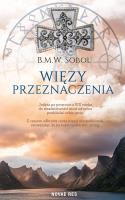 Więzy przeznaczenia. Autor: B.M.W. SOBOL. SmakLiter.pl Okładka książki Więzy przeznaczenia