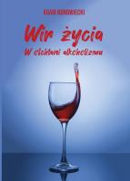 Wir życia. W otchłani alkoholizmu. Autor: Borowiecki Adam. SmakLiter.pl Okładka książki Wir życia. W otchłani alkoholizmu